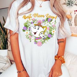 chip mrs. potts best mom ever shirt, beuty and the best ch