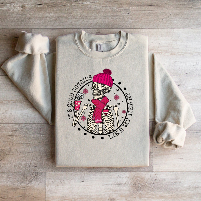 Cold Outside, Like My Heart Skeleton-Inspired Sweatshirt - Embrace the Chill with This Edgy and Witty Valentine's Day Statement.jpg
