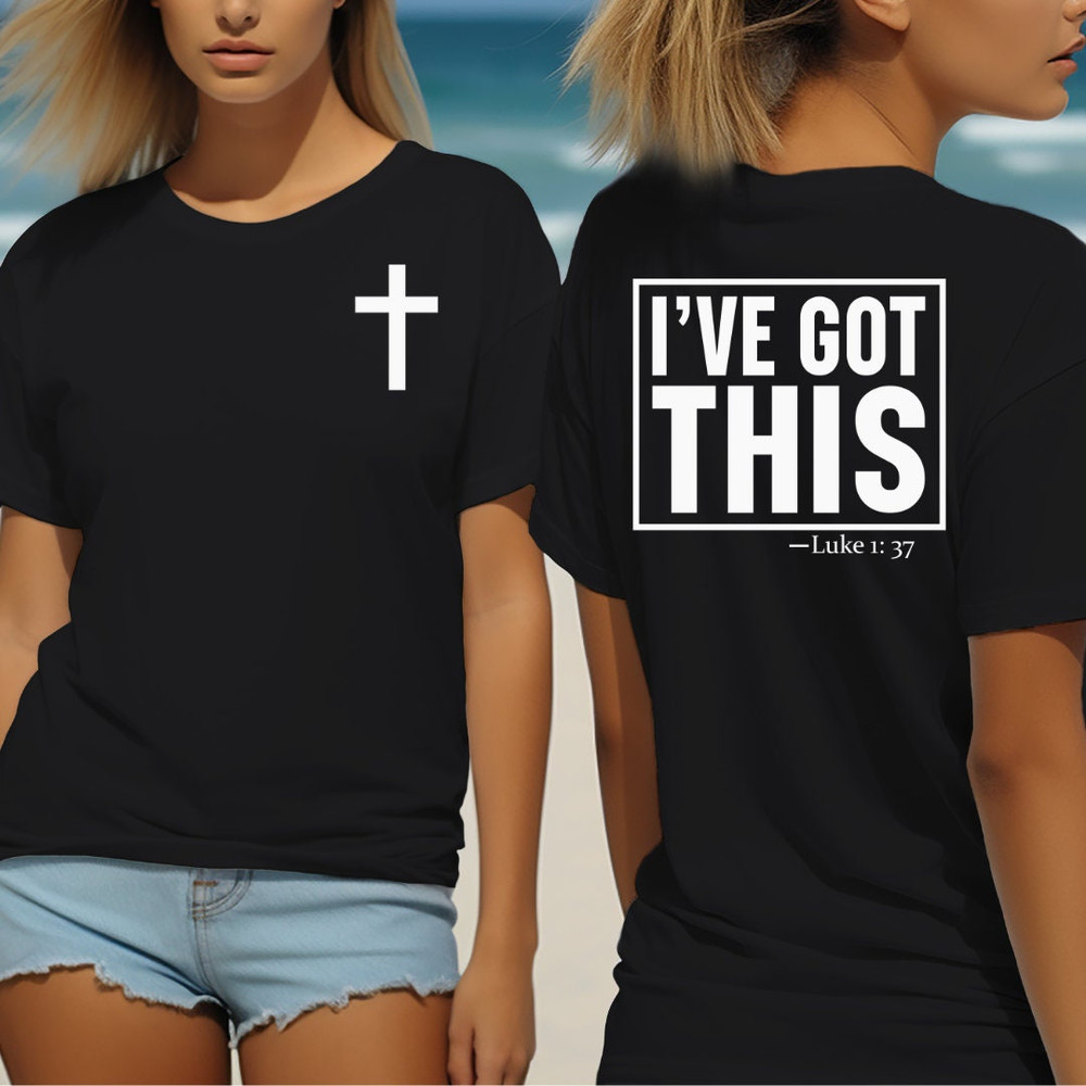 Jesus Christ Tee shirt, shirt for Christian Woman, perfect gift for christian mom, I've got this Luke Bible quote..jpg
