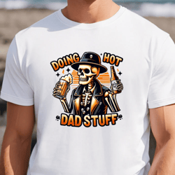 funny beer father shirt, funny dad tshirt, snarky skeleton shirt, step dad gifts for fathers day, best dad ever shirt