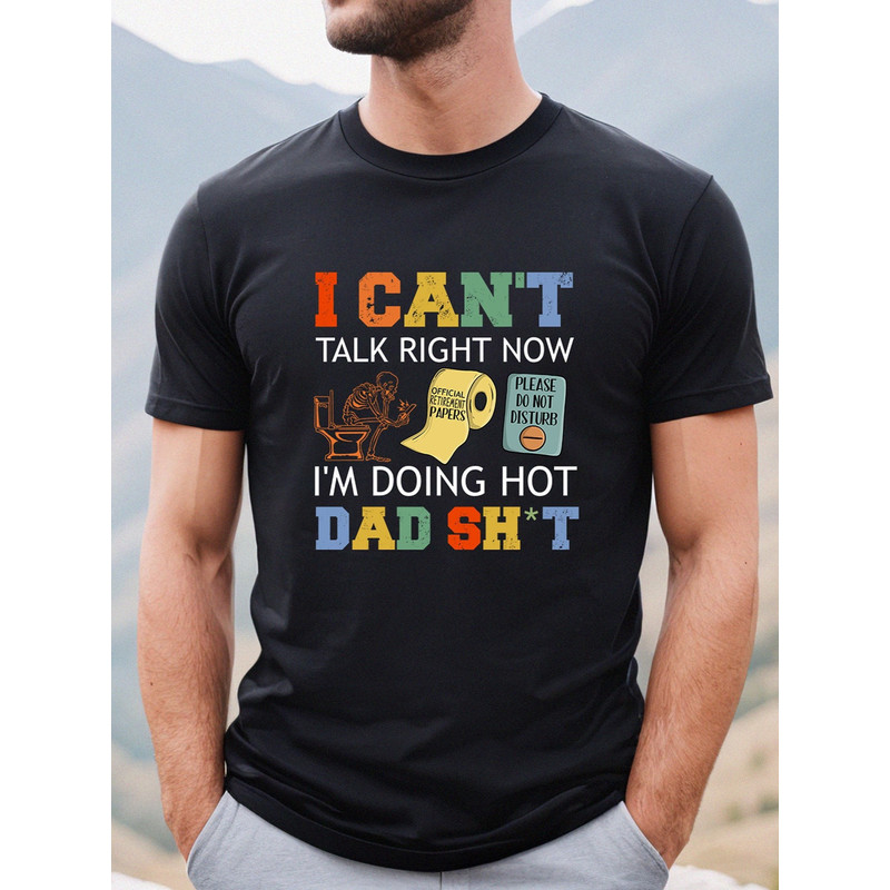 I Can't Talk Right Now I'm Doing Hot Dad Sht Shirt, Funny Dad Shirt, Sarcastic Dad T-shirt, Fathers Day Shirt, Dad Toilet Joke Shirt.jpg