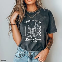 overstimulated mama club 2024 shirt, funny mama tshirt, mothers day shirt,skull mom shirt, skeleton mom shirt, mom life