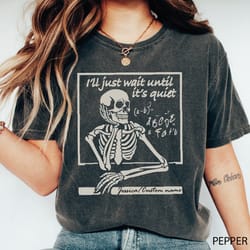 personalized teacher shirt, ill just wait until its quiet shirt, sarcastic skeleton teacher shirt, waiting skeleton shir
