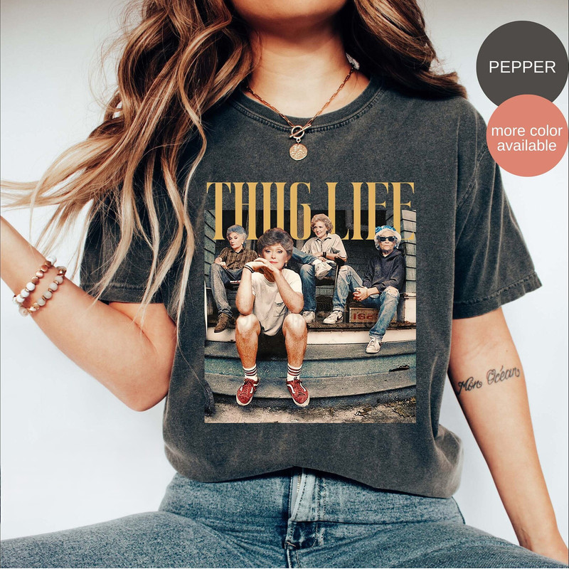 Golden Girls Thug Life Comfort Colors Shirt, The Golden Girls Fan Shirt, Golden Girls Lover Gift, 80s TV Sitcom.jpg