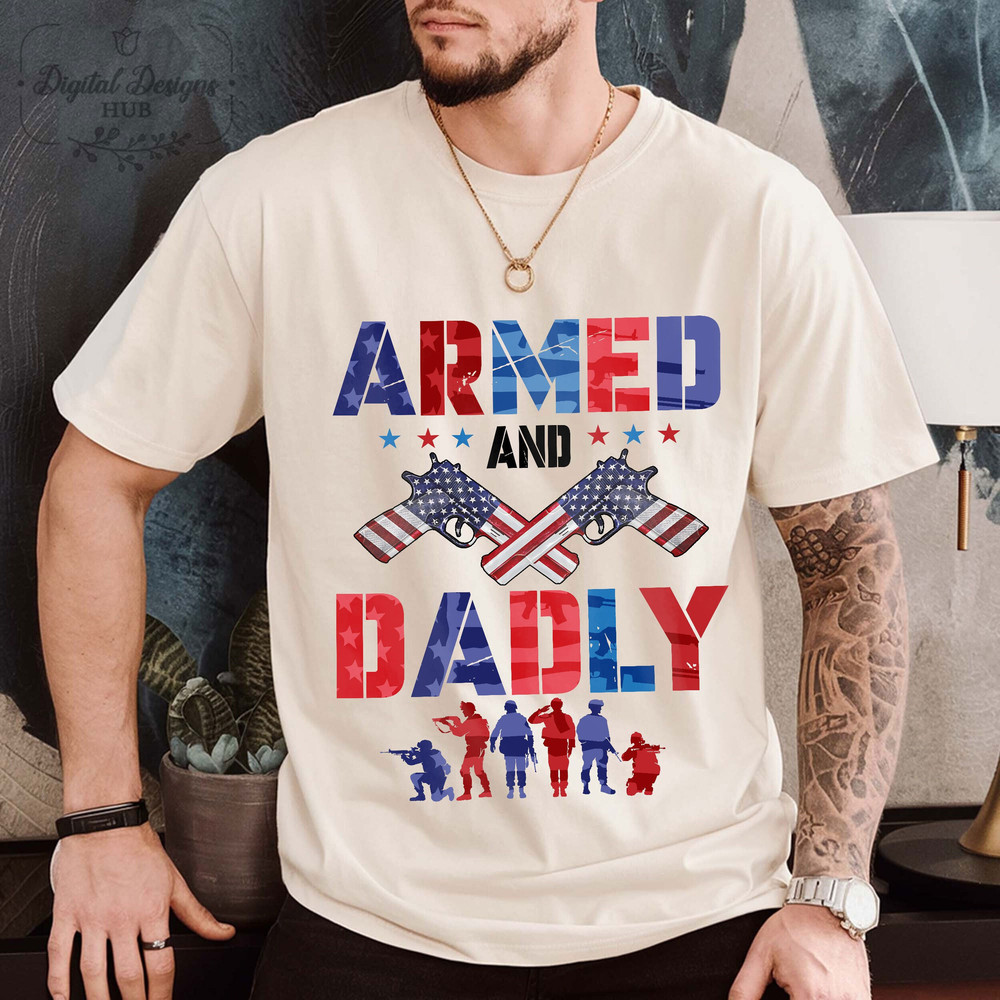 Armed and Dadly Proud Army Dad Shirt, Father's Day Gift, Dad Joke Military Dad Gift, Dad Life Shirt, Army Husband Gift 1.jpg