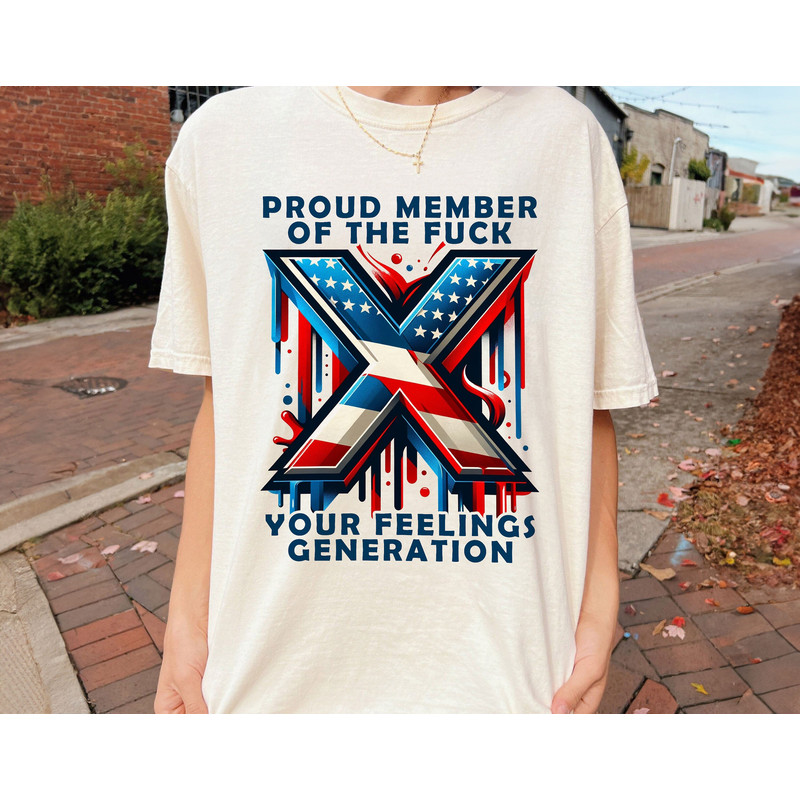 Proud Member F.uck Your Feelings Generation X Shirt, American Flag Gen-X Sarcastic Shirt, 4th of July Gift for Dad.jpg