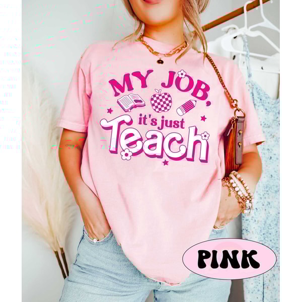 Teacher Shirt, My Job It's Just Teach Shirt, My Job Is Teach, Retro Pink Teacher TShirt, Funny Teacher Shirt, Teacher Appreciation Gift.jpg