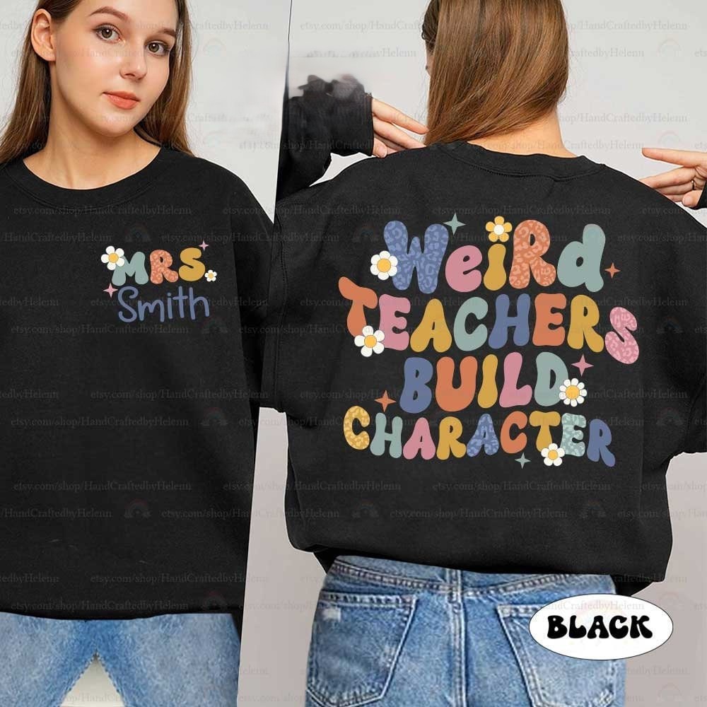 Teacher Shirt, Weird Teacher Build Character Shirt, Custom Teacher Shirt, Funny Teacher Shirt, Back To School, Teacher Appreciation Gift.jpg