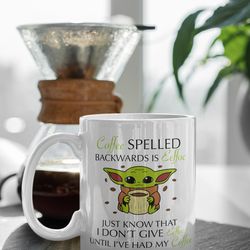 coffee spelled backwards is eeffoc, just know i dont give eeffoc until ive had my coffee coffee mug 11 oz ceramic mug gi