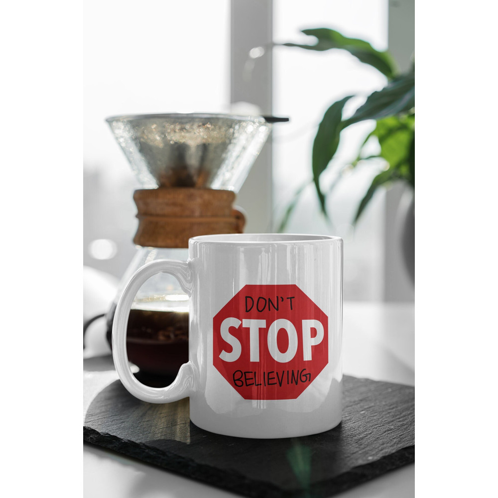 Dont Stop Believing Motivational Quote 11 oz Ceramic Mug Gift Birthday Gift.jpg