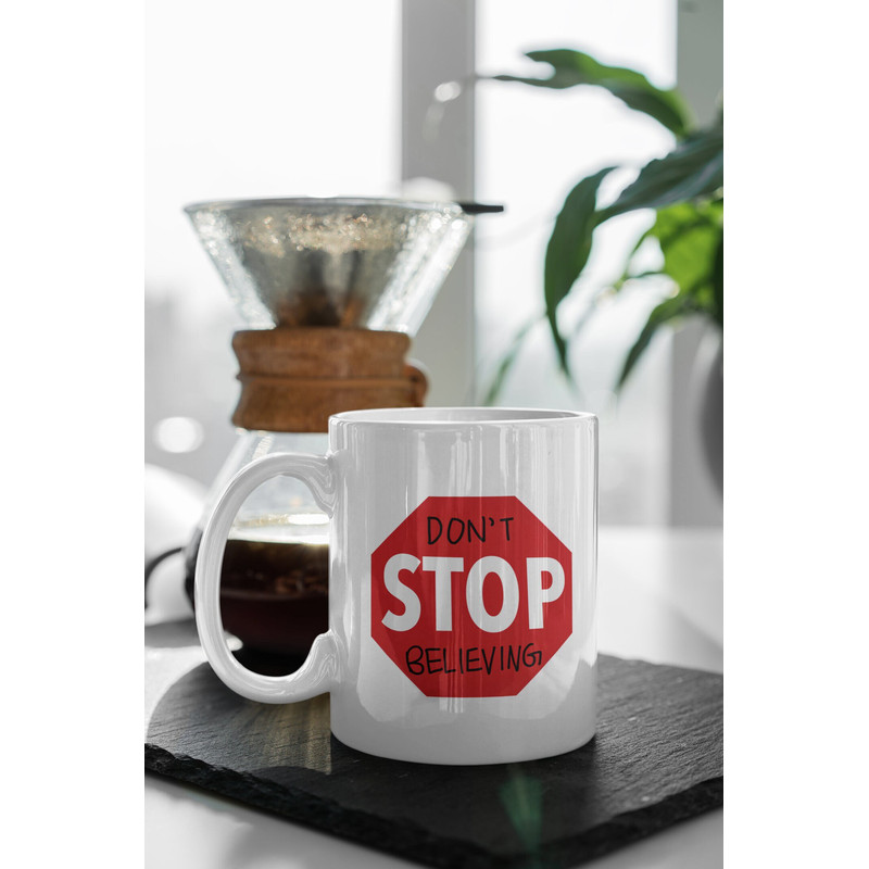 Dont Stop Believing Motivational Quote 11 oz Ceramic Mug Gift Birthday Gift.jpg