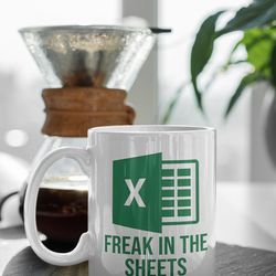 freak in the sheets mug, funny freak in the sheets, excel mug, gift for programmer, boss 11 oz double sided ceramic mug