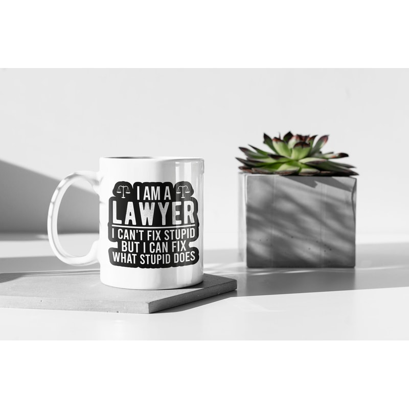 I Am A Lawyer I Can't Fix Stupid But I Can Fix What Stupid Does 11 oz Ceramic Mug Gift Friend Gift Colleague Gift Lawyer Gift Birthday Gift.jpg