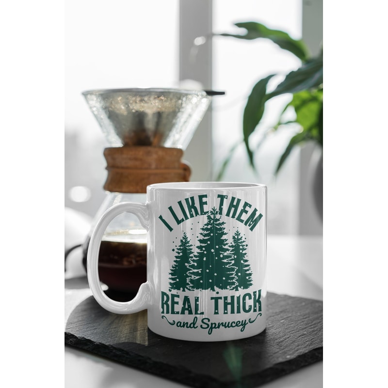 I Like Them Real Thick And Sprucy, Christmas Mug, , Funny Christmas Mug, White 11 oz Ceramic Mug Gift Birthday Gift.jpg