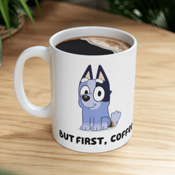 socks coffee mug, bluey cousin socks heeler, coffee gifts, bluey gifts, bluey inspired ceramic mug, but first coffee