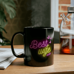 Best Wife Ever Premium Neon Mug - Gif for Women Black Mug - Coffe mug - Best Gift