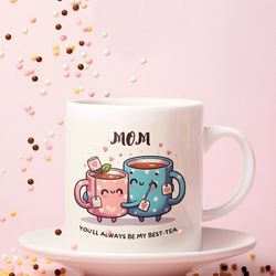 Best -Tea Mom Gift Mug