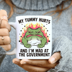 My Tummy Hurts And I'm Mad At The Government Frog - Coffee Mug