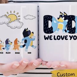 personalized bluey we love you dad mug, bluey dad mug, bluey family mug, father's day gifts for dad, bluey bandit heeler