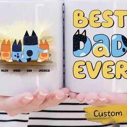 personalized bluey best dad ever mug, father's day gifts for dad, bluey dad mug, bluey family mug, bluey bandit heeler