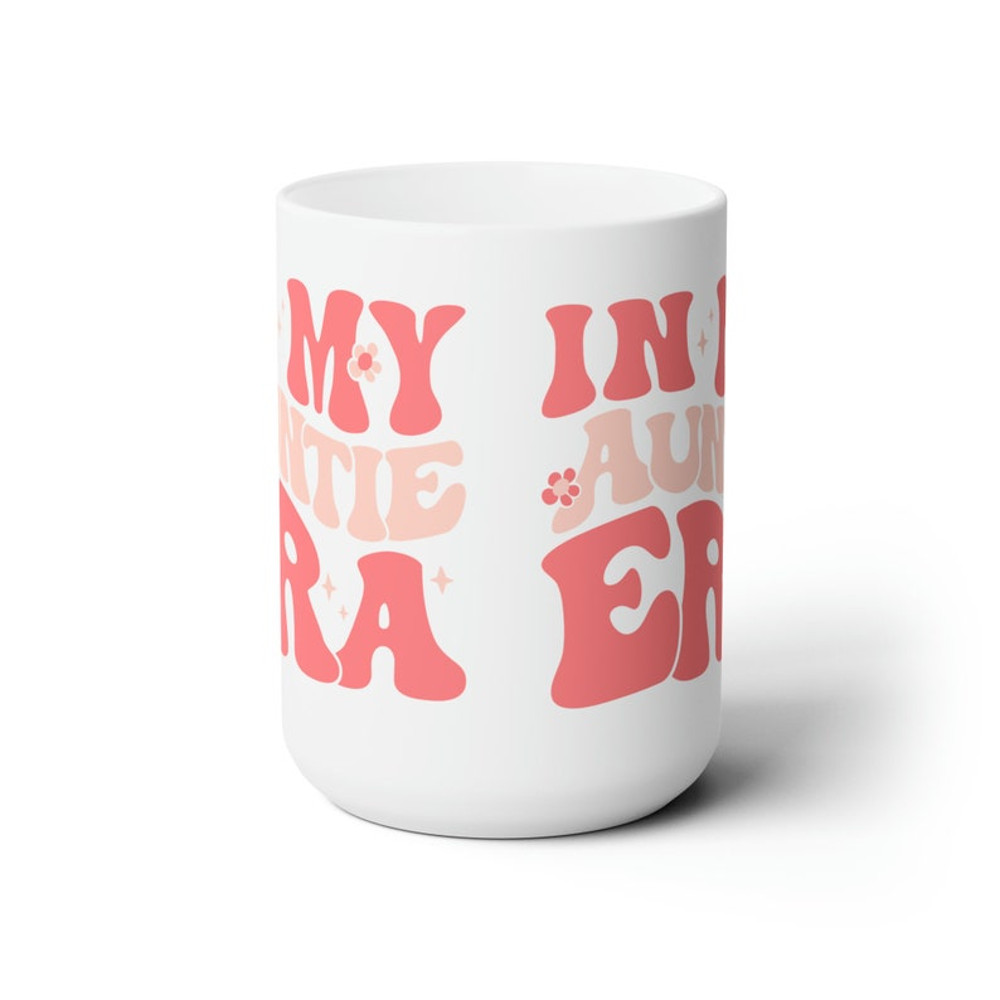 In My Auntie Era Ceramic Mug 15oz, Aunt Mug, Mug Gift for Your Aunt, Cool Aunt Mug, Cool Aunts Club, Aunt Coffee Mug, Promoted to Aunt3.jpg