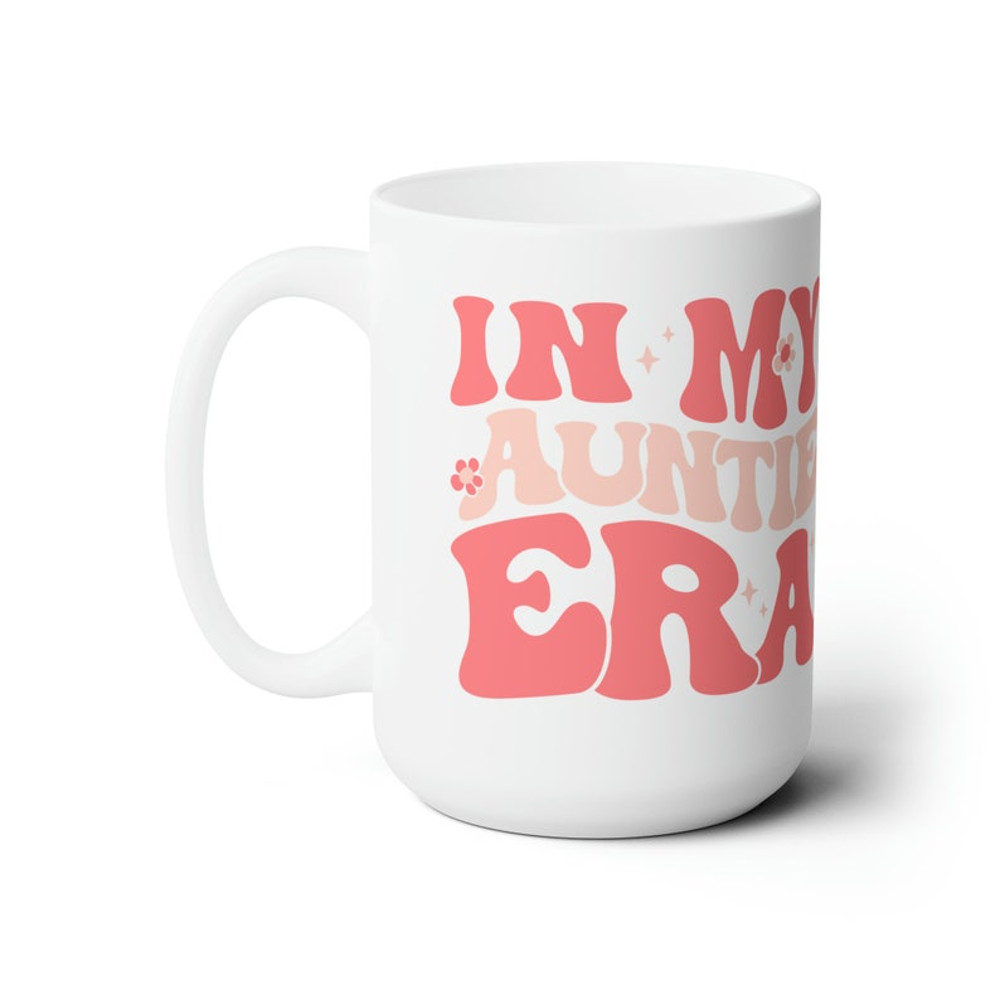In My Auntie Era Ceramic Mug 15oz, Aunt Mug, Mug Gift for Your Aunt, Cool Aunt Mug, Cool Aunts Club, Aunt Coffee Mug, Promoted to Aunt4.jpg