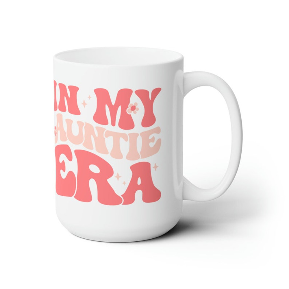 In My Auntie Era Ceramic Mug 15oz, Aunt Mug, Mug Gift for Your Aunt, Cool Aunt Mug, Cool Aunts Club, Aunt Coffee Mug, Promoted to Aunt5.jpg