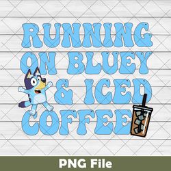 cute running on bluey and iced coffee png, mothers day bluey png, iced coffee family png, birthday gift bingo bluey mama