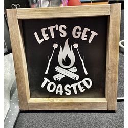 Let’s Get Toasted Sign