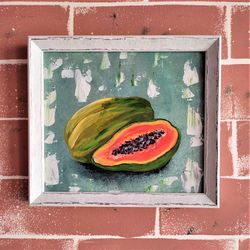 Papaya original painting, Exotic fruit impasto painting, Fruit kitchen wall Art, Papaya Painting wall decor, Fruit art