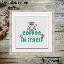 Coffee is a language in itself Cross Stitch Pattern Modern, Coffee Cross Stitch Pattern PDF, Quote Cross Stitch picture