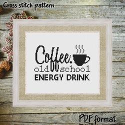 Coffee. Old school energy drink. Coffee Cross Stitch Pattern Modern, Cross Stitch Coffee Xstitch