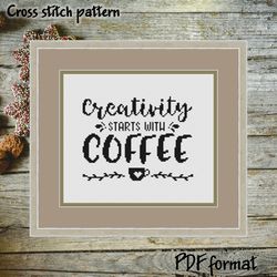 Creativity starts with Coffee Cross Stitch Pattern Modern, Coffee quote Cross Stitch pattern PDF