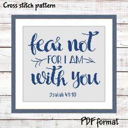 Fear not for I am with you Bible verse cross stitch pattern, Isaiah 41:10 Religious cross stitch pattern Christian