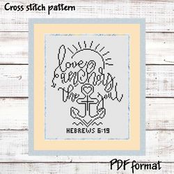 Hebrews 6:19 Bible verse cross stitch pattern "Love anchors the soul" Religious cross stitch pattern Christian catholic
