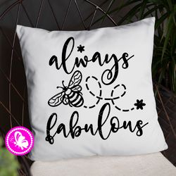 Always BEE fabulous Quote Vector files png pdf