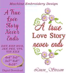 a true love story never ends machine embroidery design in eight formats and five sizes