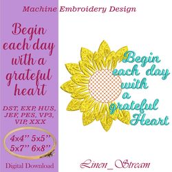 Begin each day with a grateful heart Machine embroidery design in eight formats and four sizes