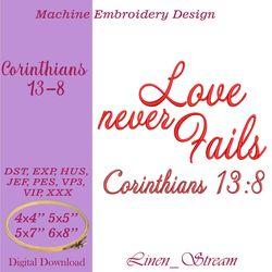 Corinthians 13-8 Love Never Fails Machine embroidery design in eight formats and four sizes