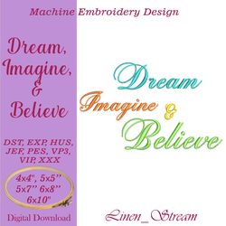 Dream, Imagine, & Believe Machine embroidery design in eight formats and five sizes