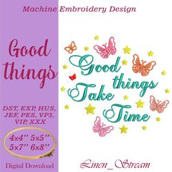 Good things take time Machine embroidery design in eight formats and four sizes