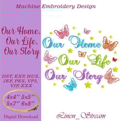 our home our life our story machine embroidery design in eight formats and four sizes