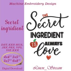 Secret ingredient is always love Machine embroidery design in eight formats and four sizes