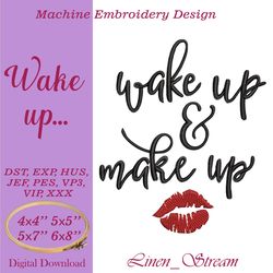 wake up & make up machine embroidery design in eight formats and four sizes