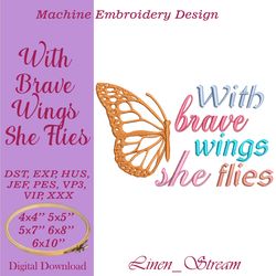 With Brave Wings She Flies Machine embroidery design in 8 formats and 5 sizes