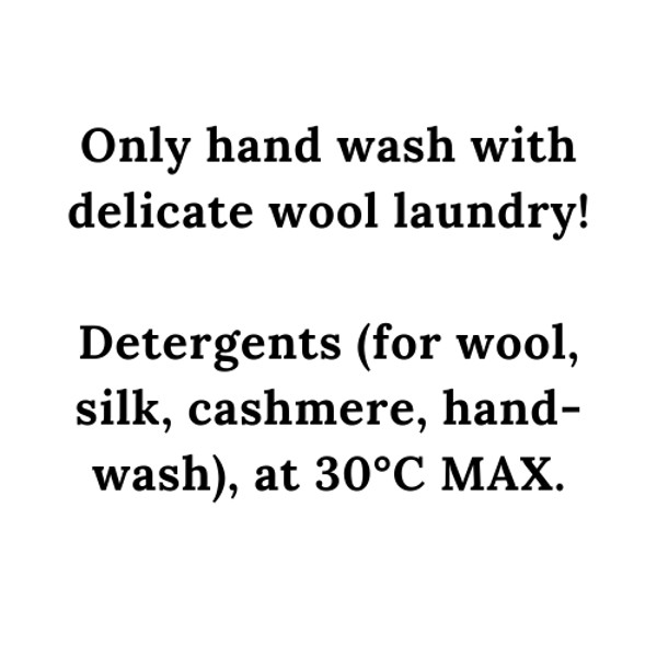 Only hand wash wish delicate wool laundry! Detergents (for wool, silk, cashmere, hand-wash), at 30°C MAX..png