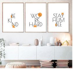 Be Kind Work Hard Stay Humble Posters Set of 3 Prints Printable Quotes Office Wall Art Decor Sign Motivational Wall Art