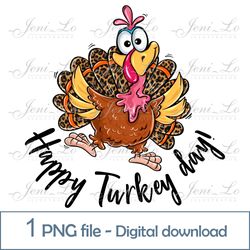 Happy Turkey day 1 PNG file Funny turkey Sublimation Happy thanksgiving day clipart Digital download