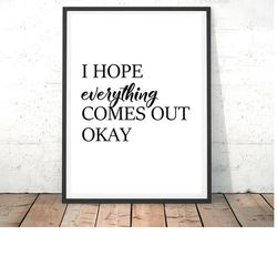 Funny Bathroom Sign Printable Poster Funny Wall Art Bathroom Art Funny Bathroom Decor Quote I Hope Everything Comes Out