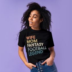Womens Wife Mom Fantasy Football Legend T-shirt